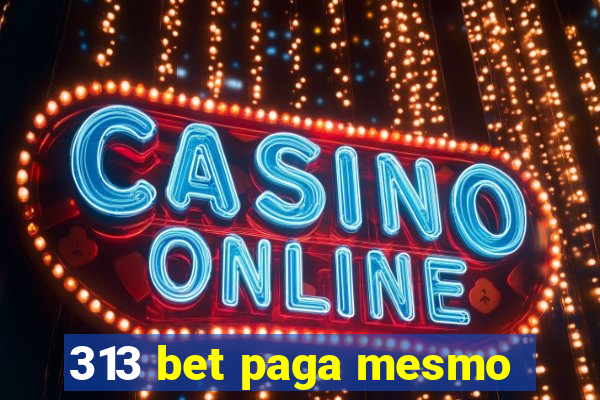 313 bet paga mesmo